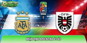 Nhận định Argentina vs Áo, 00:00 ngày 23/06/2026 – World Cup 2026