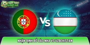 Nhận định Bồ Đào Nha vs Uzbekistan, 00h00 ngày 24/06 – World Cup 2026