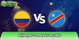 Nhận định Colombia vs DR Congo, 09h00 ngày 24/06 – World Cup 2026