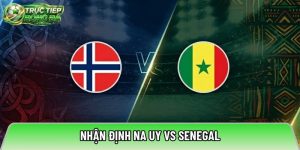 Nhận định Na Uy vs Senegal, 07h00 ngày 23/06 – World Cup 2026